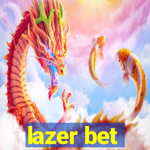 lazer bet